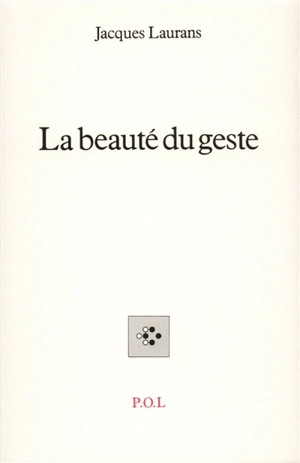 La Beauté du geste - Jacques Laurans