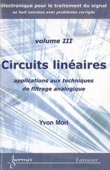 Electronique pour le traitement du signal. Vol. 3. Circuits linéaires : applications aux techniques de filtrage analogique - Yvon Mori