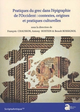 Pratiques du grec dans l'épigraphie de l'Occident : contextes, origines et pratiques culturelles : actes de la XXIIe Rencontre franco-italienne sur l'épigraphie du monde romain (Autun, 22-24 juin 2017) - Rencontre franco-italienne sur l'épigraphie du monde romain (22 ; 2017 ; Autun, Saône-et-Loire)
