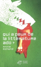 Qui a peur de la littérature ado ? - Annie Rolland