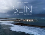 Sein : l'île du bout du monde - Benoît Stichelbaut