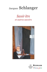 Savoir être et autres savoirs - Jacques Schlanger