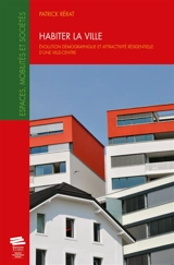 Habiter la ville : évolution démographique et attractivité résidentielle d'une ville-centre - Patrick Rérat