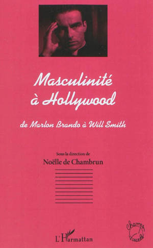Masculinité à Hollywood : de Marlon Brando à Will Smith