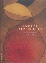 Anthologie poétique : 1962-2007 - Andrée Appercelle
