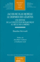 Jacob-Nicolas Moreau, le dernier des légistes : une défense de la Constitution monarchique au siècle des lumières - Blandine Hervouët