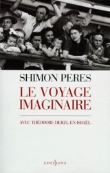 Le voyage imaginaire : avec Théodore Herzl en Israël - Shimon Peres