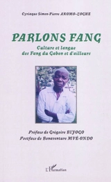 Parlons fang : culture et langage des Fang du Gabon et ailleurs - Cyriaque Simon-Pierre Akomo-Zoghe