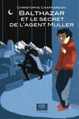 Balthazar et le secret de l'agent Muller - Christophe Chaffardon