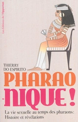 Pharao-nique ! : la vie sexuelle au temps des pharaons : histoire et révélations - Thierry Do Espirito