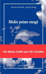 Médée, poème enragé. Atlantides - Jean-René Lemoine