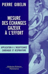 Mesure des échanges gazeux à l'effort : application à l'insuffisance cardiaque et respiratoire - Pierre Gibelin