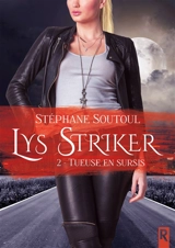 Lys Striker. Vol. 2. Tueuse en sursis - Stéphane Soutoul