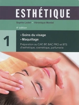 Esthétique : préparation au CAP, BP, bac pro et BTS d'esthétique, cosmétique, parfumerie. Vol. 1. Soins du visage, maquillage - Sophie Ledet