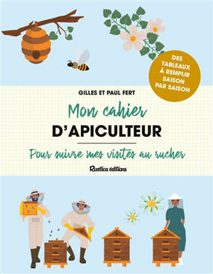 Mon cahier d'apiculteur : pour suivre mes visites au rucher - Gilles Fert