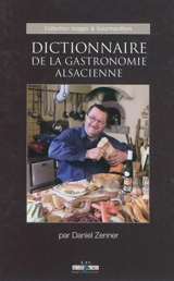 Dictionnaire de la gastronomie alsacienne - Daniel Zenner