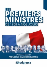 Les Premiers ministres de 1958 à nos jours - Raphaël Piastra