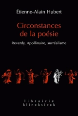 Circonstances de la poésie : Reverdy, Apollinaire, surréalisme