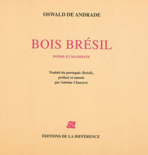 Bois Brésil : poésie et manifeste - Oswald de Andrade
