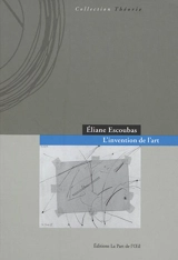 L'invention de l'art - Eliane Escoubas