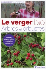 Le verger bio : arbres et arbustes : planter, soigner, tailler, multiplier, restaurer... - Alain Pontoppidan