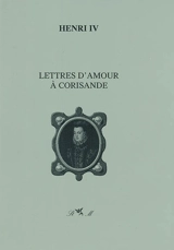 Lettres d'amour à Corisande - Henri 4