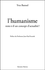 L'humanisme reste-t-il un concept d'actualité ? - Yves Bannel