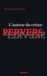 L'auteur du crime pervers et son public - Marie-Laure Susini