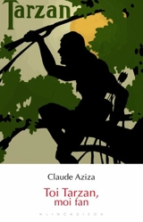 Toi Tarzan, moi fan - Claude Aziza