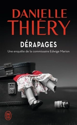 Une enquête du commissaire Edwige Marion. Dérapages - Danielle Thiéry