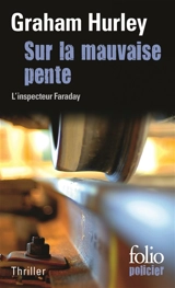 Une enquête de l'inspecteur Faraday. Sur la mauvaise pente - Graham Hurley