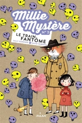 Millie Mystère. Vol. 3. Le train fantôme - Sally Gardner
