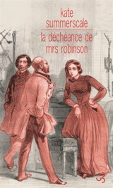 La déchéance de Mrs Robinson : journal intime d'une dame de l'époque victorienne - Kate Summerscale