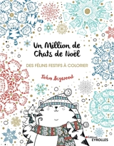 Un million de chats de Noël : des félins festifs à colorier - John Bigwood
