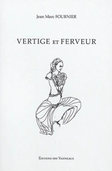 Vertige et ferveur - Jean-Marc Fournier