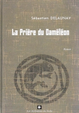 La prière du caméléon - Sébastien Delaunay