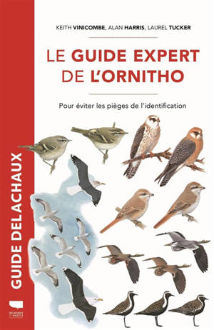 Le guide expert de l'ornitho : pour éviter les pièges de l'identification - Keith Vinicombe