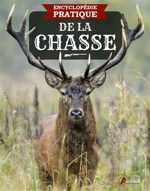 Encyclopédie pratique de la chasse - Pascal Durantel