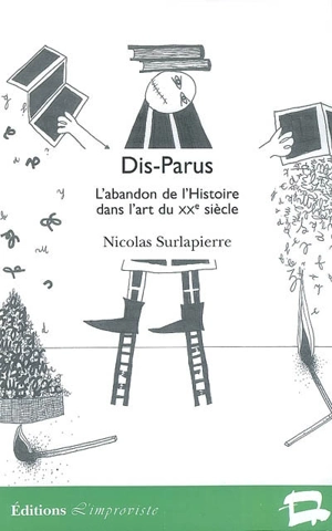 Dis-Parus : l'abandon de l'histoire dans l'art du XXe siècle - Nicolas Surlapierre