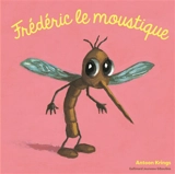 Frédéric le moustique - Antoon Krings