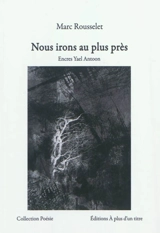 Nous irons au plus près - Marc Rousselet