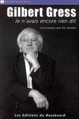 Gilbert Gress : je n'avais encore rien dit - Gilbert Gress