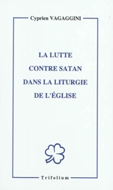 La lutte contre Satan dans la liturgie de l'Eglise - Cipriano Vagaggini