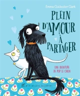 Une aventure de Pop le chien. Plein d'amour à partager - Emma Chichester Clark
