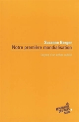 Notre première mondialisation : leçons d'un échec oublié - Suzanne Berger