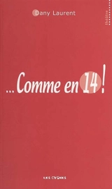Comme en 14 ! - Dany Laurent