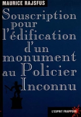Souscription pour l'édification d'un monument au policier inconnu - Maurice Rajsfus