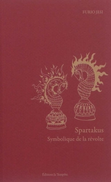 Spartakus : symbolique de la révolte - Furio Jesi
