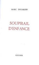 Soupirail d'enfance - Marc Dugardin