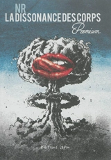 La dissonance des corps. Premium - N.R.